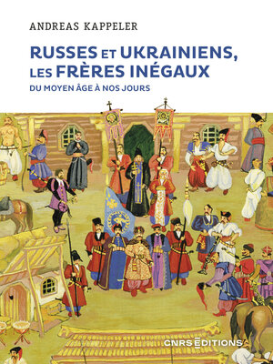 cover image of Russes et Ukrainiens les frères inégaux du Moyen Âge à nos jours